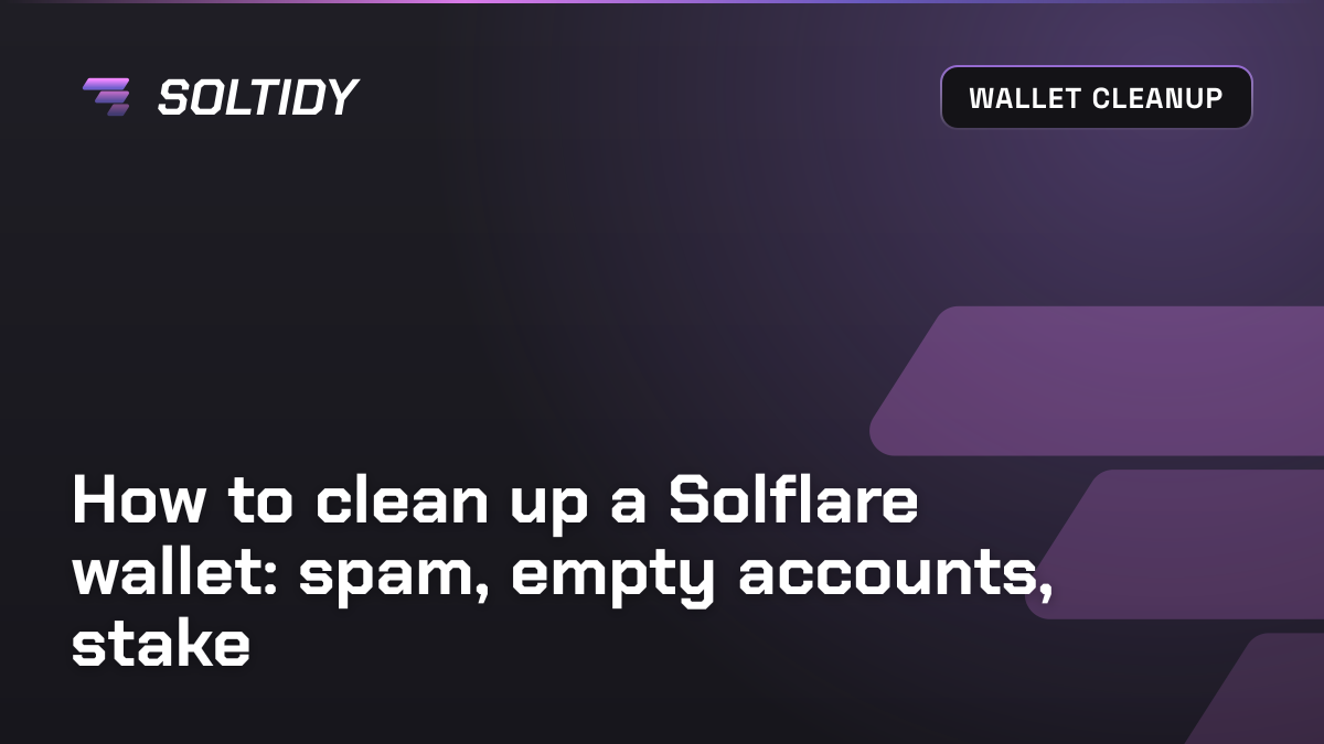 Cover image for How to clean up a Solflare wallet: spam, empty accounts, stake