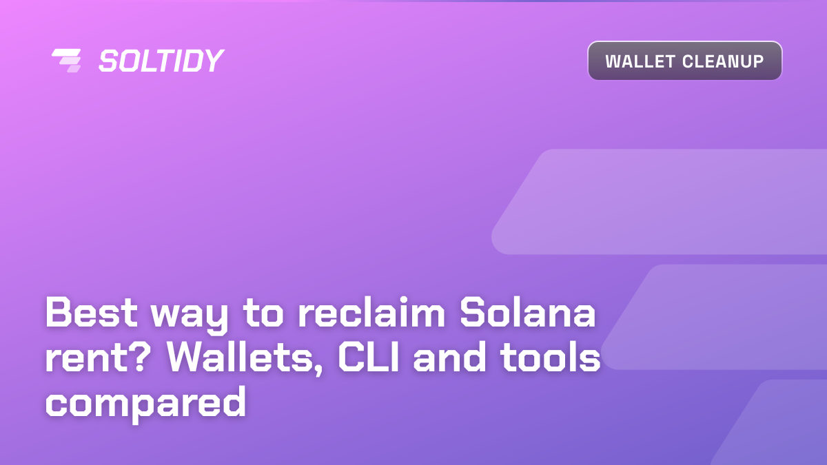 Cover image for Best way to reclaim Solana rent? Wallets, CLI and tools compared