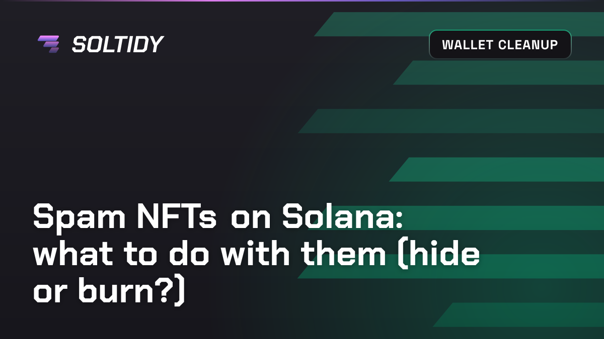 Cover for Spam NFTs on Solana: what to do with them (hide or burn?)