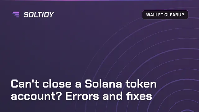 Cover for Can't close a Solana token account? Errors and fixes