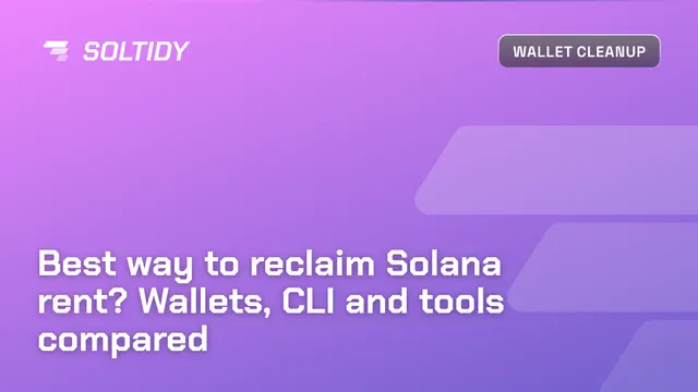 Cover for Best way to reclaim Solana rent? Wallets, CLI and tools compared